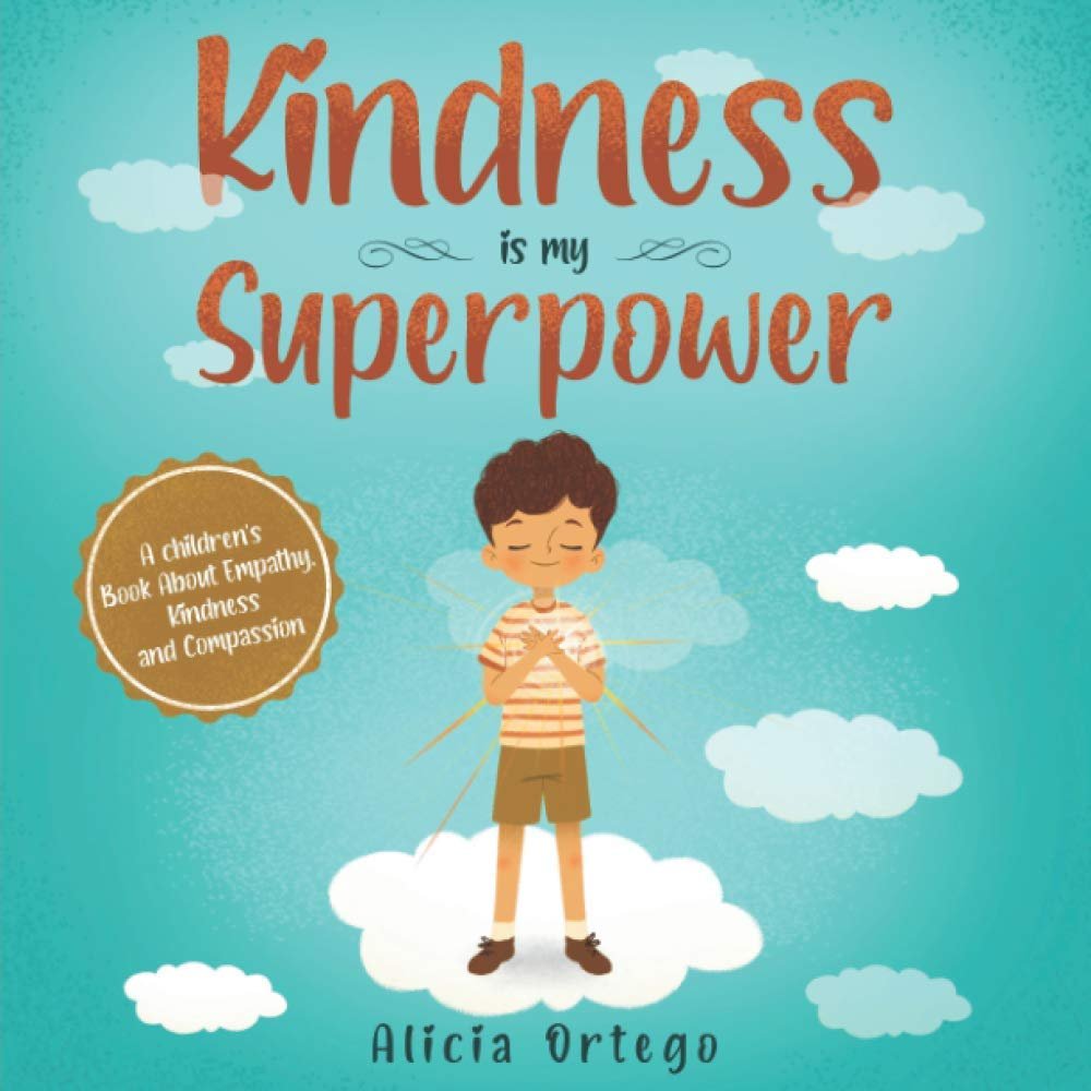 Kindness is my Superpower: A childrens Book About Empathy, Kindness and Compassion (My Superpower Books)     Paperback – July 27, 2020